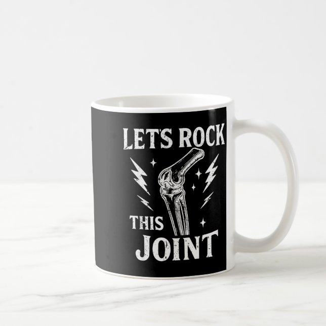 Let's Rock This Joint Surgery Recovery Knee Replac Coffee Mug (Right)