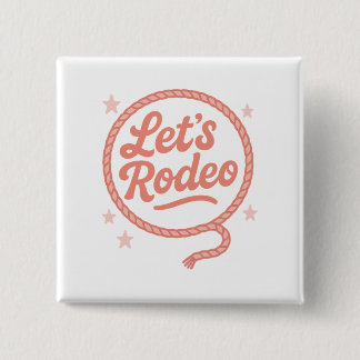Lets Rodeo Western Bachelorette Party Cowgirl 2 Inch Square Button