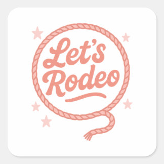 Lets Rodeo Western Bachelorette Party Cowgirl Square Sticker