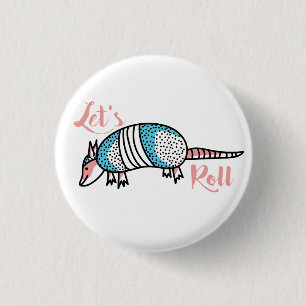 "Let's Roll" Armadillo 1 Inch Round Button
