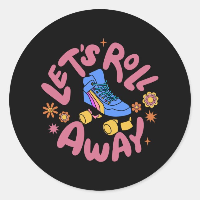Let's roll away Roller Skates Classic Round Sticker (Front)