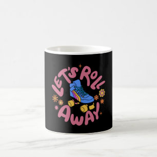 Let's roll away Roller Skates Coffee Mug