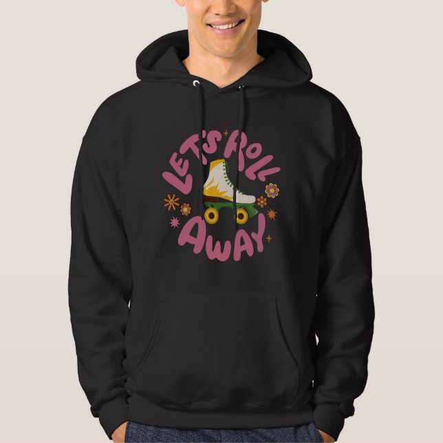 Let's roll away Roller Skates Hoodie (Front)