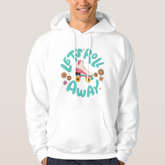 Let's roll away Roller Skates Hoodie (Front)