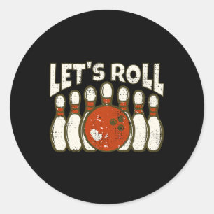 Let's Roll For Funny Bowler And Retro Bowling Classic Round Sticker