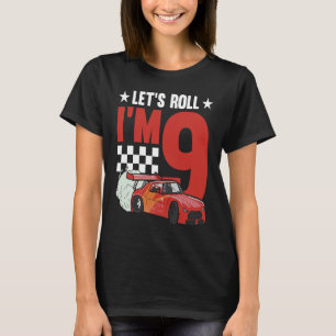 Let's Roll I'm 9 Racer 9th Birthday Racing Car Dri T-Shirt