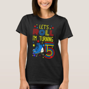 Let's Roll I'm Turning 5 Roller Skate Skating Bday T-Shirt