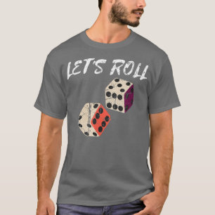 Lets Roll Retro Casino Dice Player Casino Game Nig T-Shirt