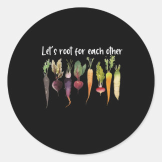 Let'S Root For Each Other And Watch Each Other Gro Classic Round Sticker