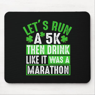 Let's Run A 5k Then Drink Marathon Funny St. Patri Mouse Pad