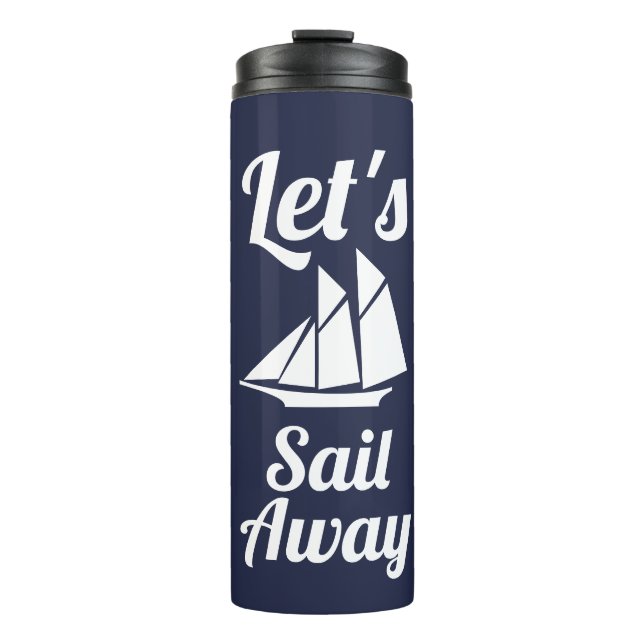 Let's Sail Away White Sailboat Silhouette Thermal Tumbler (Front)