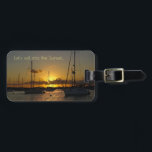Let's sail into the Sunset Luggage Tag<br><div class="desc">Please insert your contact info on the back side,  or just delete it.
More items with this design: 
www.zazzle.com/aura2000/sailing marathon</div>