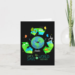 Let's Save The World Together - Happy Earth Day Card