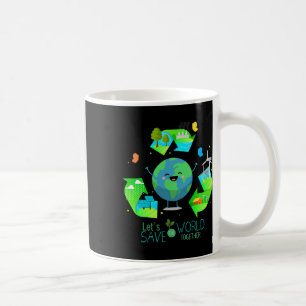 Let's Save The World Together - Happy Earth Day Coffee Mug