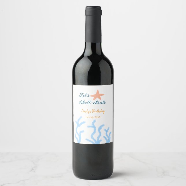 Let's shell-ebrate under the sea blue birthday  wine label (Front)