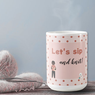 Let's sip and knit quote guy with dog knitting coffee mug
