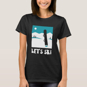 Let's Ski Skiers Skier Skiing Winter Sports T-Shirt