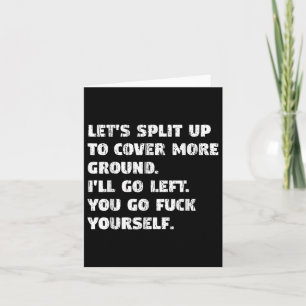Lets Split Up Ill Go Left And You Go Yourself  Card