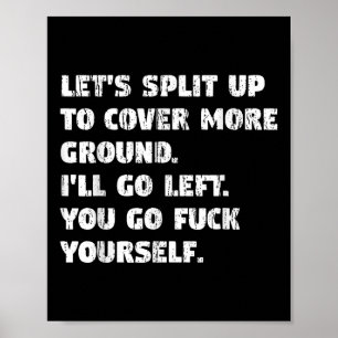 Lets Split Up Ill Go Left And You Go Yourself  Poster