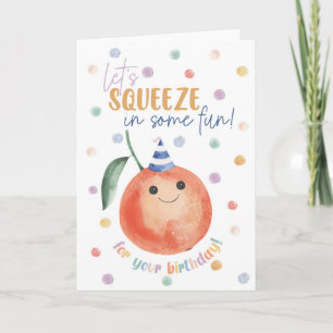 Let's Squeeze in Some Fun Birthday Orange Funny  Card