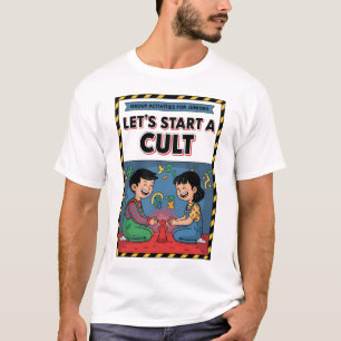 Let's Start A Cult Club T-Shirt