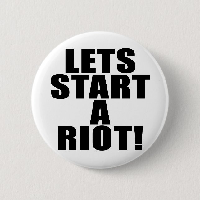 Lets Start A Riot! 2 Inch Round Button (Front)