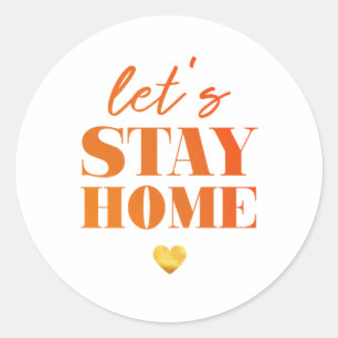 Let's Stay at Home Classic Round Sticker
