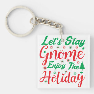 Let's Stay Gnome Enjoy Holiday Christmas Fun Keychain