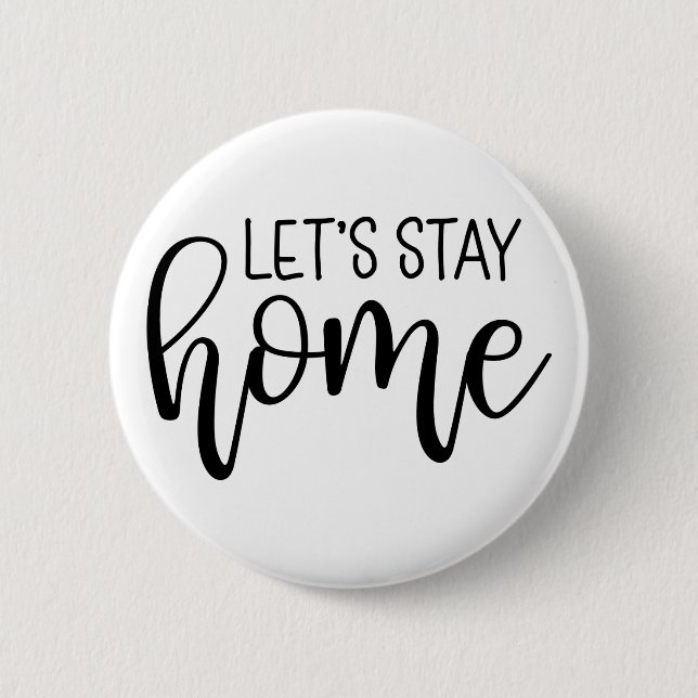 Let's Stay Home 2 Inch Round Button (Front)