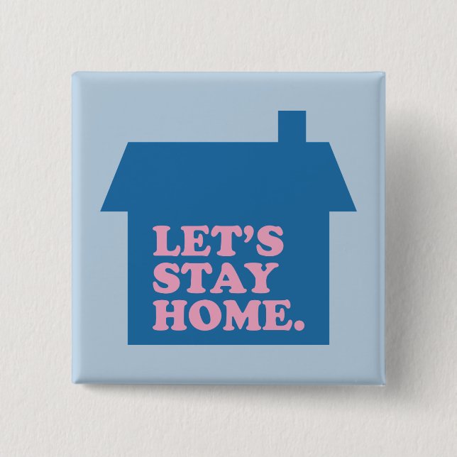 Let's Stay Home Blue 2 Inch Square Button (Front)
