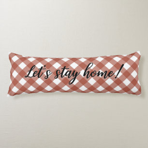 LET'S STAY HOME! BODY PILLOW