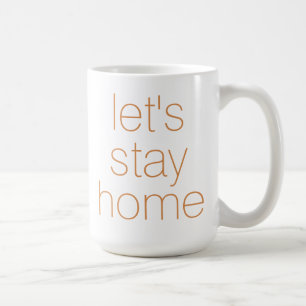 "Let's Stay Home" Coffee Mug