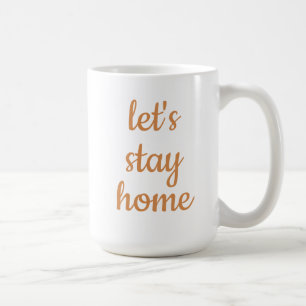 "Let's Stay Home" Coffee Mug