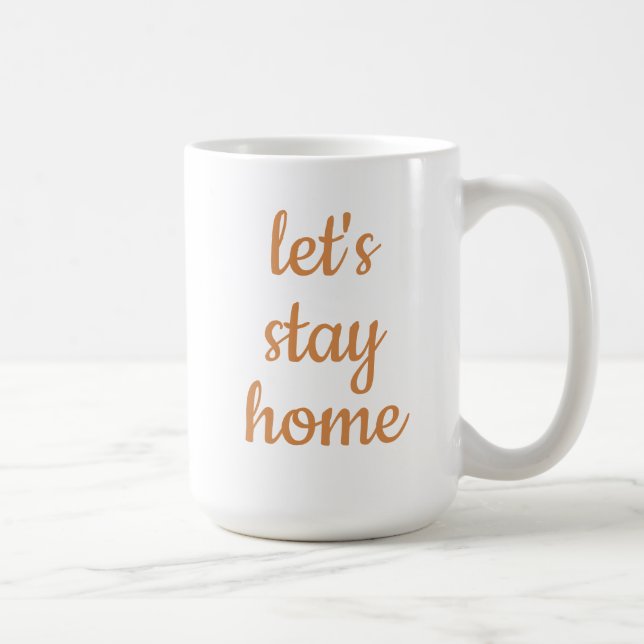 "Let's Stay Home" Coffee Mug (Right)