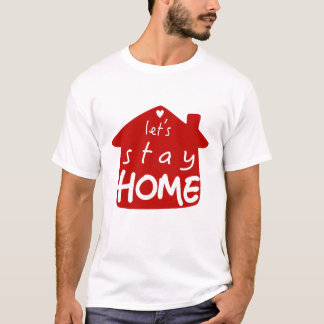 Let's Stay Home-Coronavirus T-Shirt