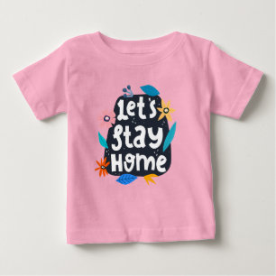 Let's Stay Home Floral Baby T-Shirt