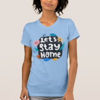 Let's Stay Home Floral