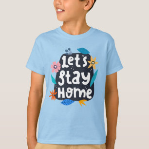 Let's Stay Home Floral T-Shirt