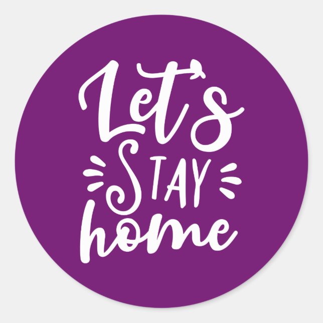 Let's Stay Home Purple Classic Round Sticker (Front)