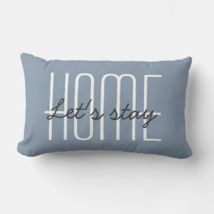 Let's Stay Home Quote Dusty Blue Grey Decorative Lumbar Pillow