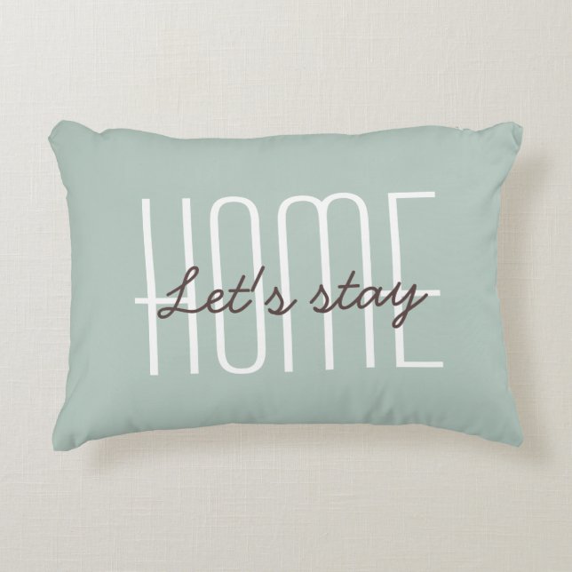 Let's Stay Home Quote Green or Your Custom Colour Accent Pillow (Front)