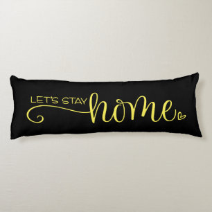Let's Stay Home Quote on Stylish Yellow Black Body Pillow