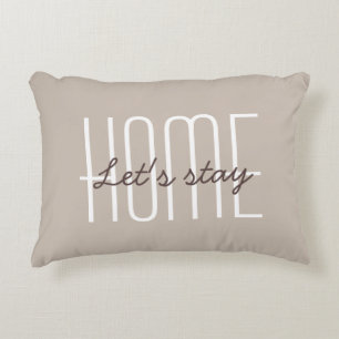 Let's Stay Home Quote Tan or Customize Your Colour Accent Pillow