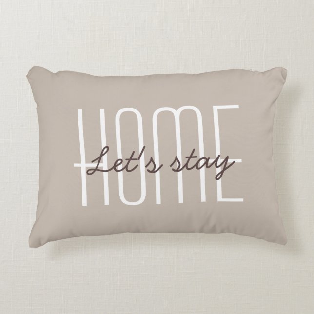 Let's Stay Home Quote Tan or Customize Your Colour Accent Pillow (Front)