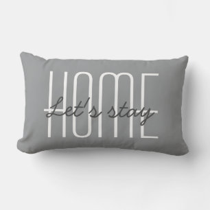 Let's Stay Home Quote   Ultimate Grey Trendy Chic Lumbar Pillow