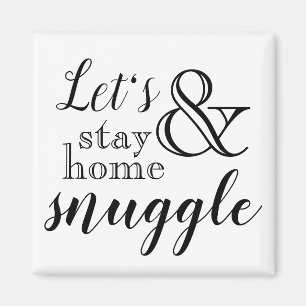 Let's Stay Home & Snuggle Magnet