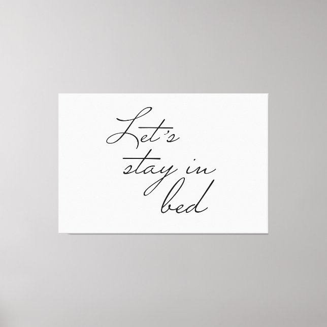 Let's stay in Bed Modern wall Art quote Simple (Front)