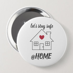Let's stay safe ay home heart and house 4 inch round button