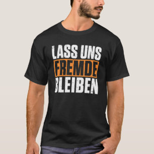 Let's stay stranger black humour T-Shirt