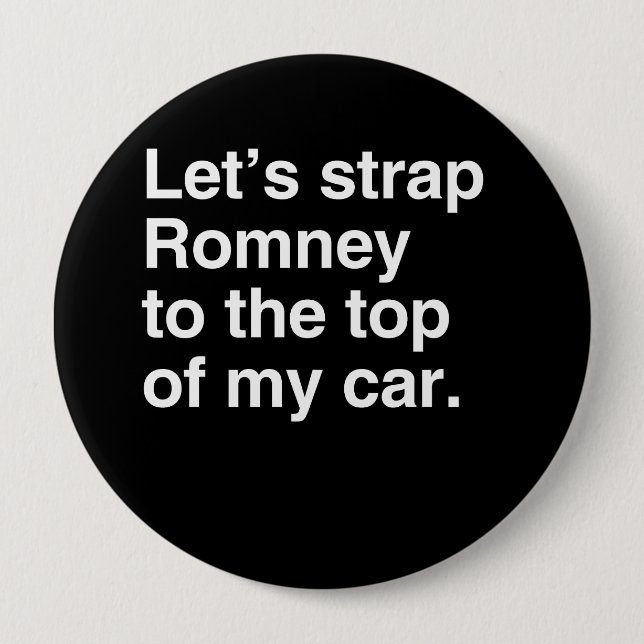 Let's strap Romney to the top of my car.png 4 Inch Round Button (Front)